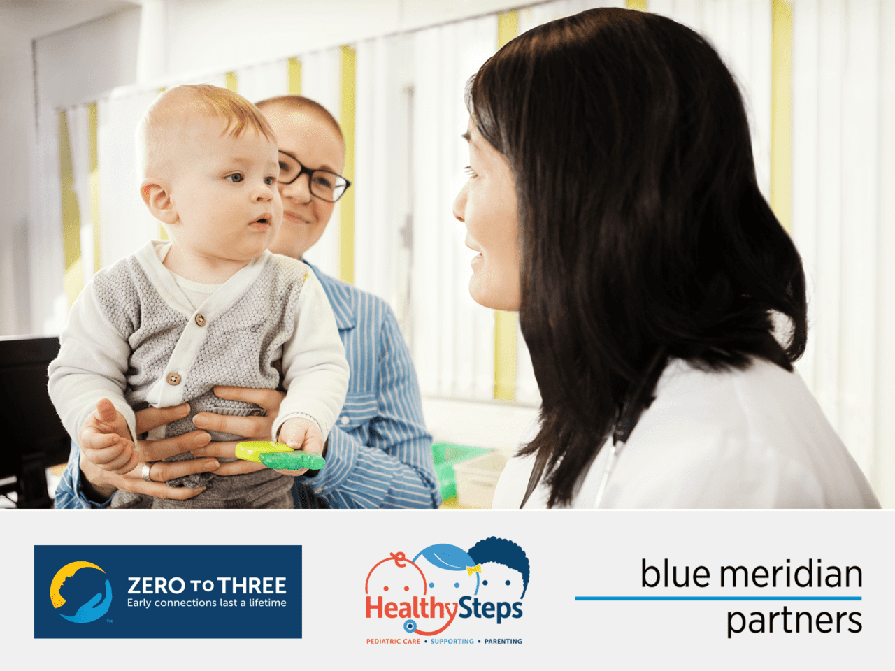 Baby visiting pediatrician and logos: ZERO TO THREE, HealthSteps, and Blue Meridian Partners