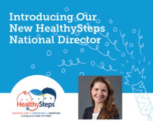 Text "Introducing Our New HealthySteps Director" and an image of a woman and Healthy Steps Logo