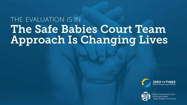 Safe Babies Court Team™: Trauma-Informed Care That’s Changing Lives