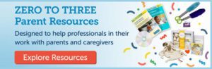Zero to Three Parent Resources banner explore resources button