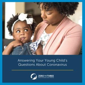 Woman looking at child on her lap: Zero to Three: Answering you Young Child's Question's about Coronovirus