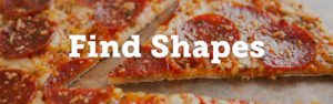 The words "Find Shapes" over pizza