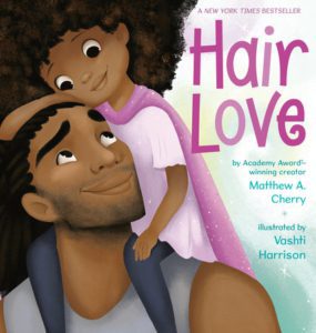 Hair Love by Matthew A. Cherry and Vashti Harrison