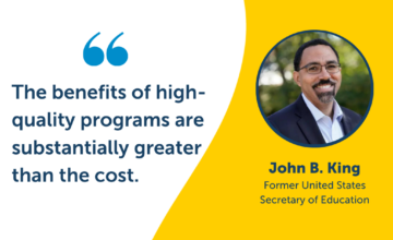 The benefits of high-quality programs are substantially greater than the cost.