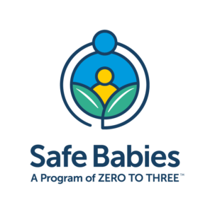 Safe Babies, a program of ZERO TO THREE™