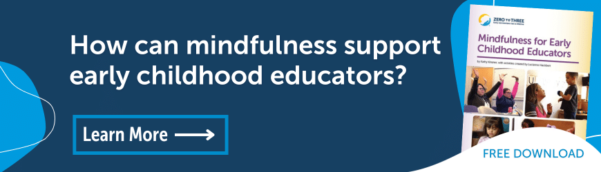 How can mindfulness support early childhood educators? Download our toolkit.