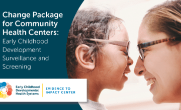 Woman and toddler girl in glasses looking and smiling at each other. Resource title is Change Package for Community Health Centers: Early Childhood Development Surveillance and Screening
