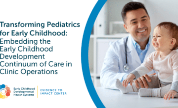 Male medical professional in an office with a baby. Resource title reads, "Transforming Pediatrics for Early Childhood: Embedding the Early Childhood Development Continuum of Care in Clinic Operations"