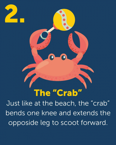 136453739_4034117026653578_1313399331742684806_n Graphic of a crab holding a baby rattle. Text reads The Crab: Just like at the beach, the crab bends one knee and extends the opposite leg to scoot forward.