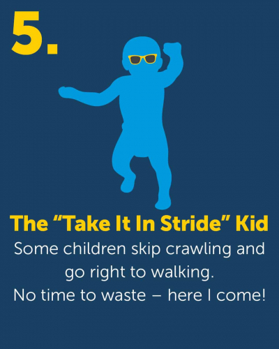 138611472_4034117683320179_5907810234597412601_n Graphic of standing baby wearing sunglasses. Text: The take it in stride kid. Some children skip crawling and go right to walking. No time to waste - here I come!